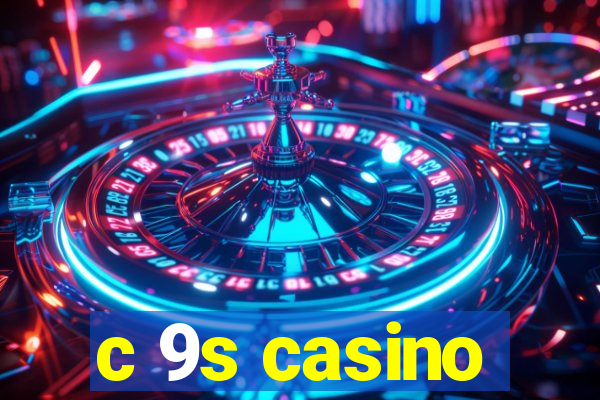 c 9s casino